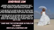 Sindy Rose the fisting bride in public on the dunes