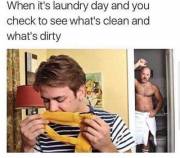 When it's laundry day and you check to see what's clean and what's dirty