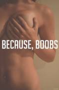 Because Boobs