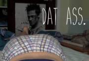 skyping my friend when, Tyler Durden....DAT ASS